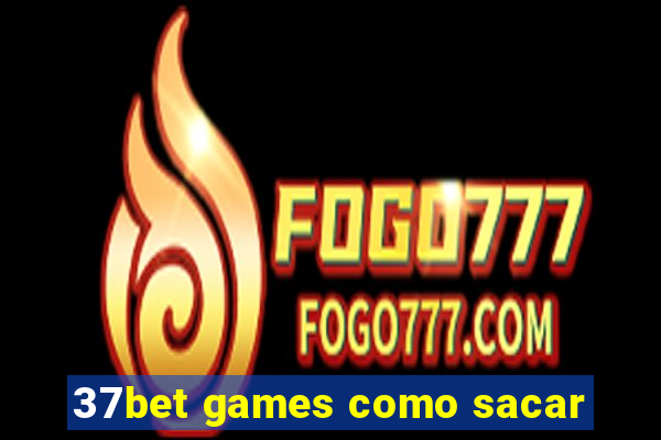 37bet games como sacar